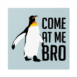 Come At Me Bro Penguin Posters and Art